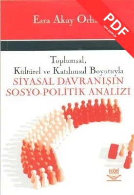 Toplumsal Kültürel ve Katılımsal Boyutuyla Siyasal Davranışın Sosyo-Politik Analizi