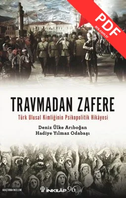 Travmadan Zafere - Türk Ulusal Kimliğinin Psikopolitik Hikayesi PDF indir