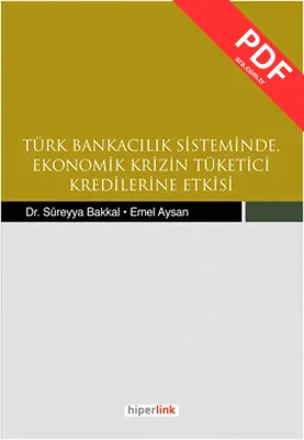 Türk Bankacılık Sisteminde Ekonomik Krizin Tüketici Kredilerine Etkisi