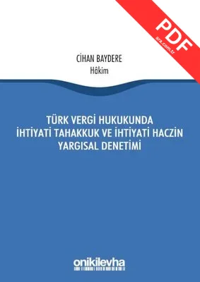 Türk Vergi Hukukunda İhtiyati Tahakkuk Ve İhtiyati Haczin Yargısal Denetimi