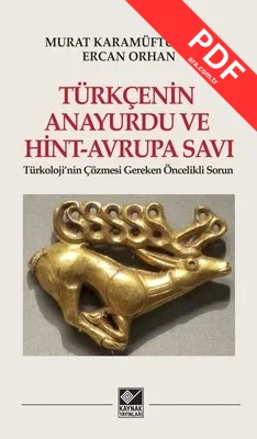 Türkçenin Anayurdu ve Hint - Avrupa Savı-Türkoloji'nin Çözmesi Gereken Öncelikli Sorun PDF indir