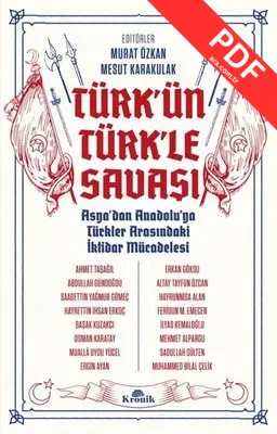 Türk'ün Türk'le Savaşı - Asya'dan Anadolu'ya Türkler Arasındaki İktidar Mücadelesi PDF indir