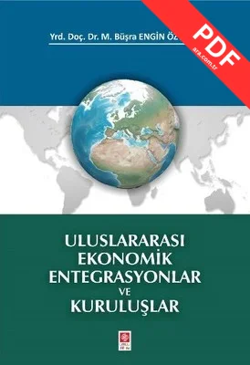 Uluslararası Ekonomik Entegrasyonlar ve Kuruluşlar