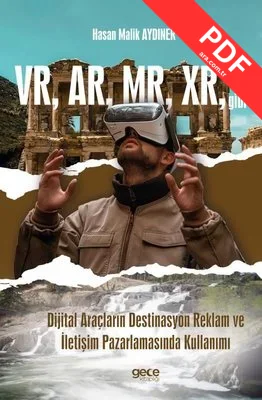 VR AR MR XR gibi Dijital Araçların Destinasyon Reklam ve İletişim Pazarlamasında Kullanımı