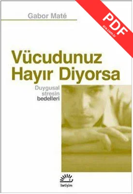 Vücudunuz Hayır Diyorsa Duygusal Stresin Bedelleri PDF indir