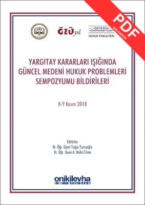 Yargıtay Kararları Işığında Güncel Medeni Hukuk Problemleri Sempozyum Tebliğleri