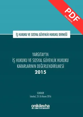 Yargıtay'ın İş Hukuku ve Sosyal Güvenlik Hukuku Kararlarının Değerlendirilmesi Semineri 2015