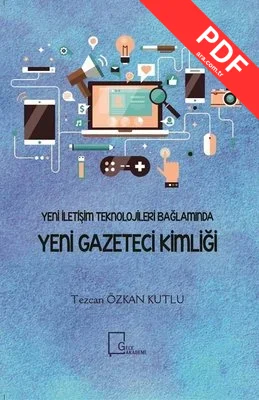 Yeni İletişim Teknolojileri Bağlamında Yeni Gazeteci Kimliği