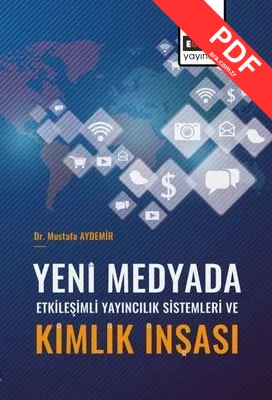 Yeni Medyada Etkileşimli Yayıncılık Sistemleri ve Kimlik İnşası