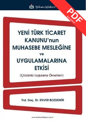 Yeni Türk Ticaret Kanunu'nun Muhasebe Mesleğine ve Uygulamalarına Etkisi