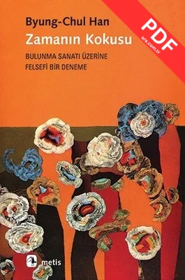 Zamanın Kokusu-Bulunma Sanatı Üzerine Felsefi Bir Deneme